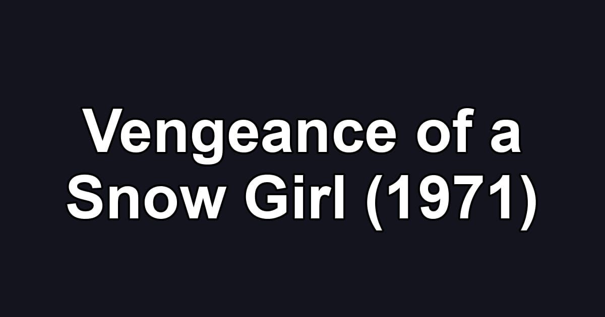 Vengeance of a Snow Girl (1971)