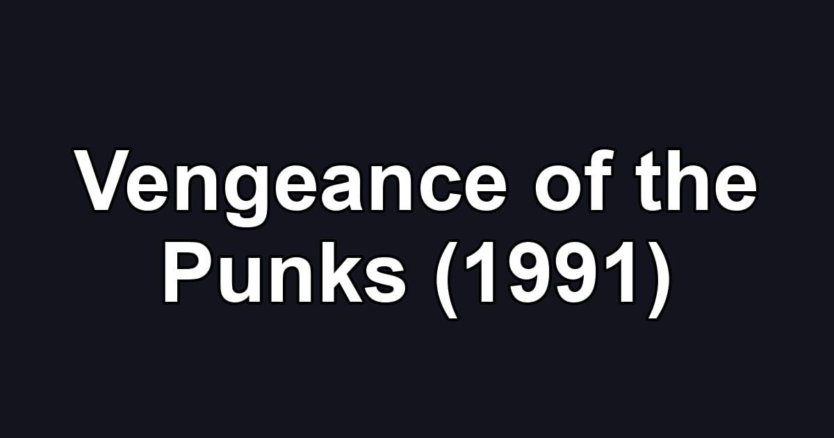 Vengeance of the Punks (1991)