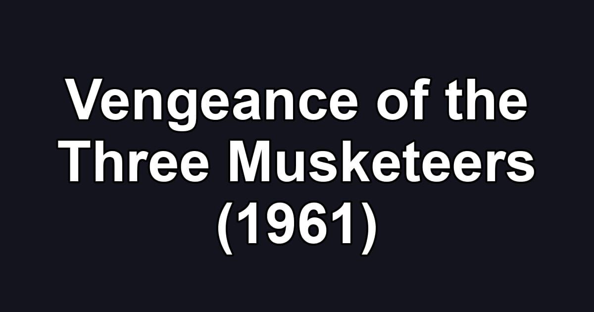 Vengeance of the Three Musketeers (1961)