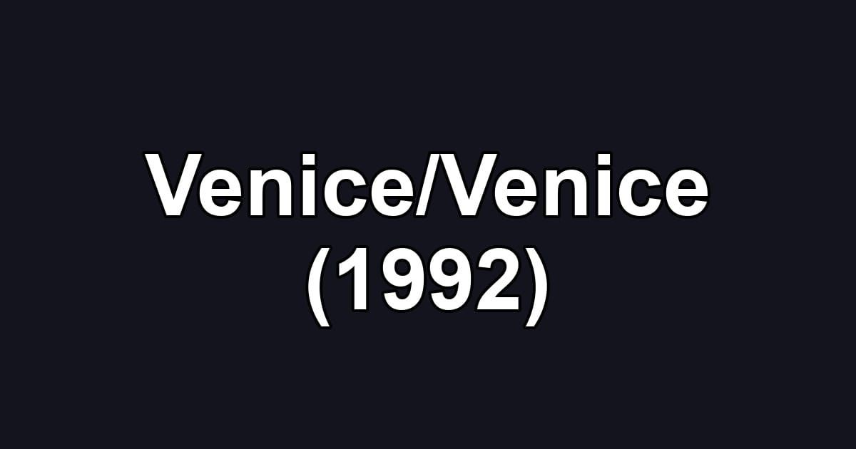 Venice/Venice (1992)