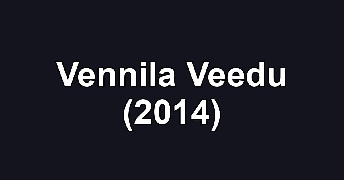 Vennila Veedu (2014)
