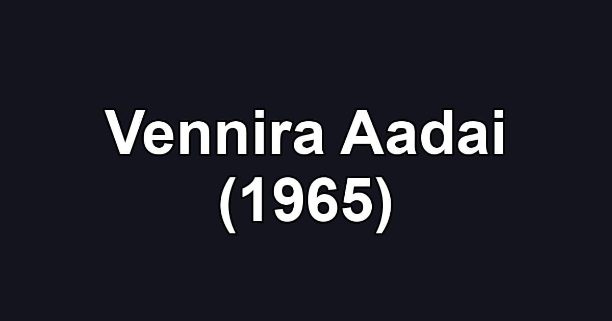 Vennira Aadai (1965)