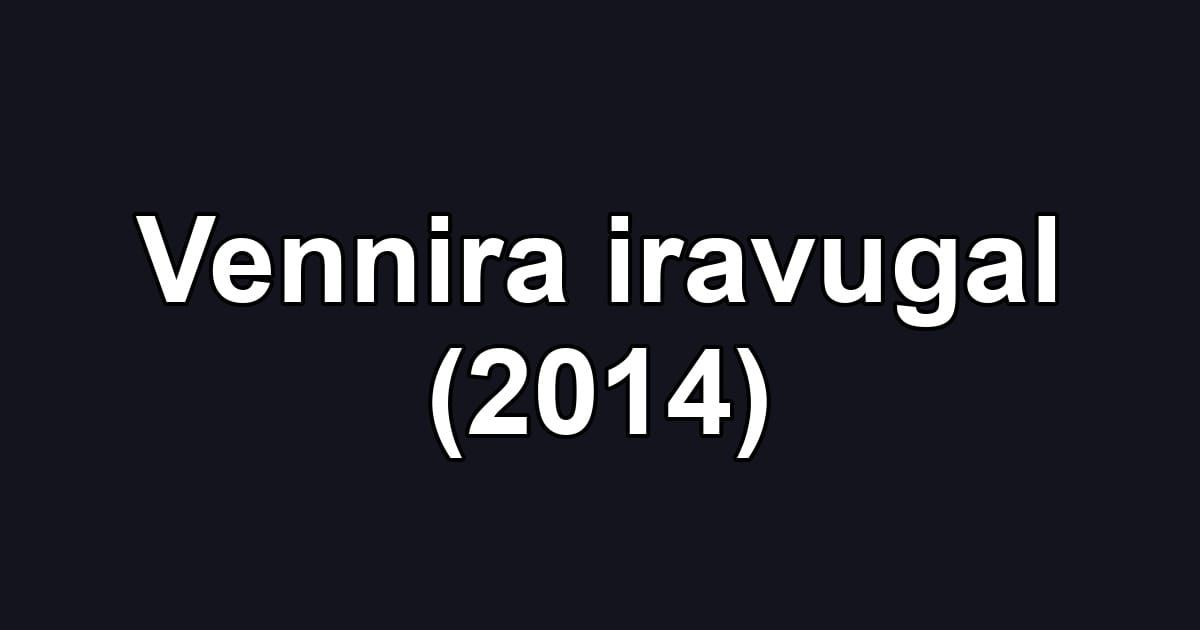 Vennira iravugal (2014)