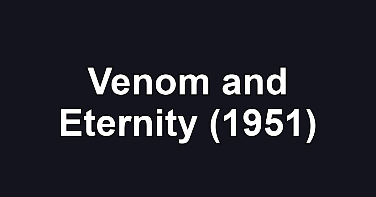 Venom and Eternity (1951)