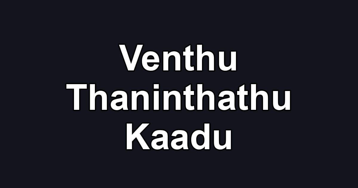 Venthu Thaninthathu Kaadu