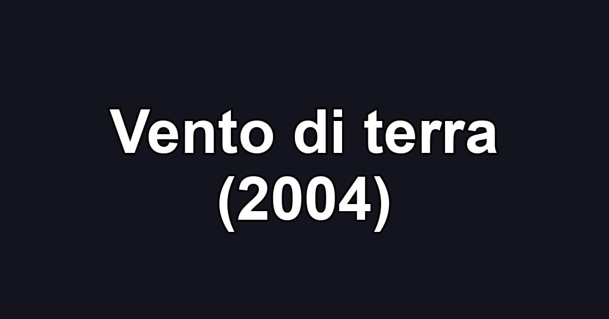 Vento di terra (2004)
