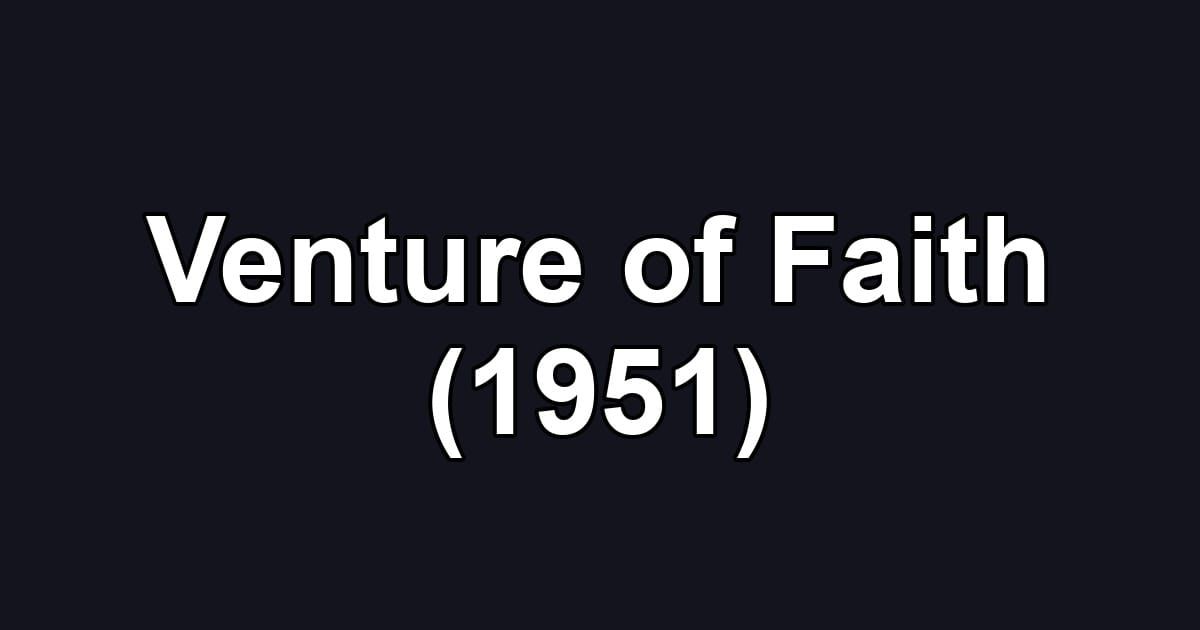 Venture of Faith (1951)