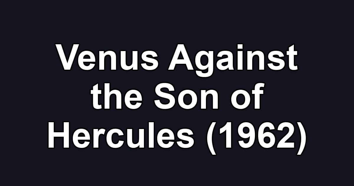 Venus Against the Son of Hercules (1962)