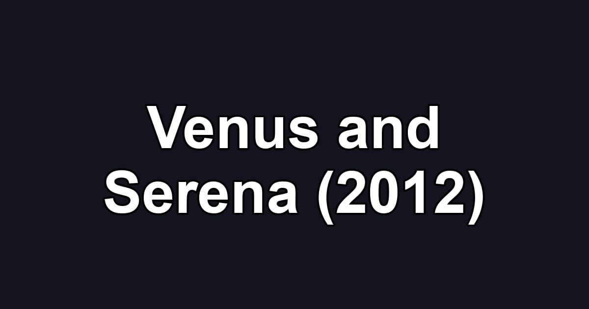 Venus and Serena (2012)