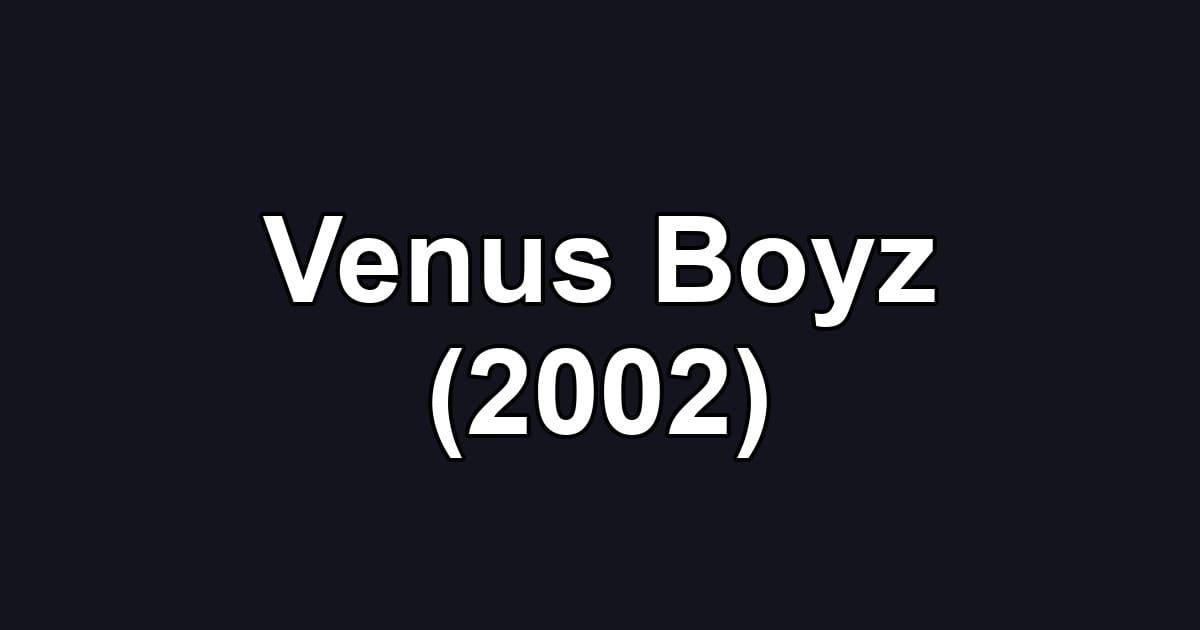 Venus Boyz (2002)