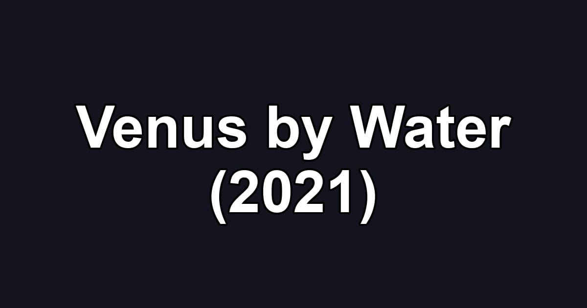 Venus by Water (2021)