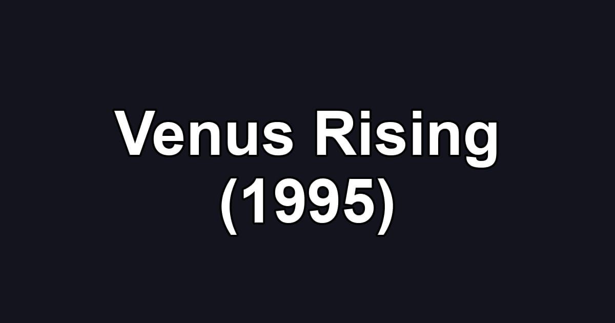 Venus Rising (1995)