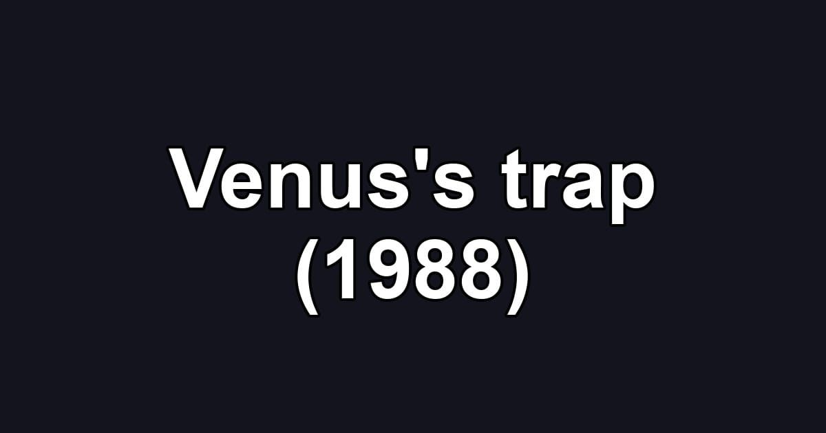 Venus's trap (1988)