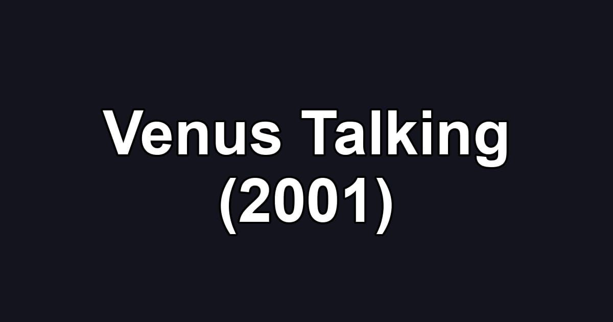 Venus Talking (2001)