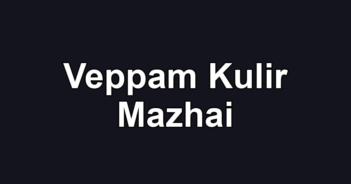 Veppam Kulir Mazhai