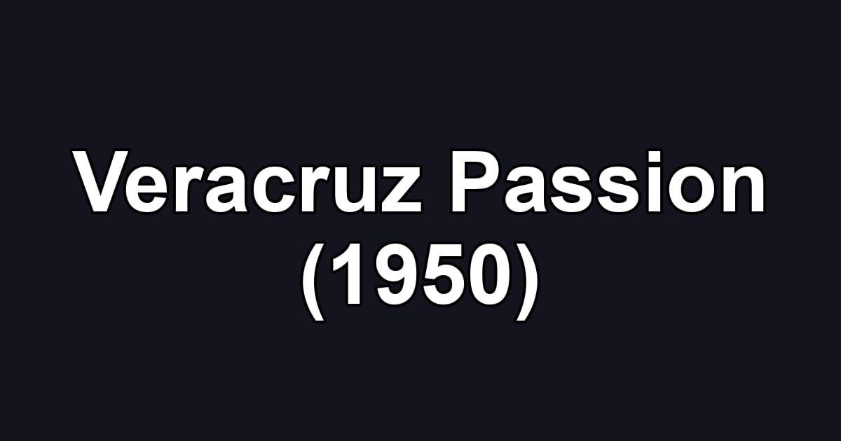 Veracruz Passion (1950)