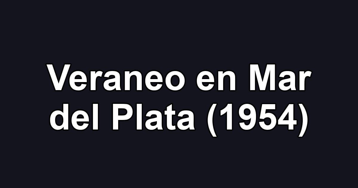Veraneo en Mar del Plata (1954)