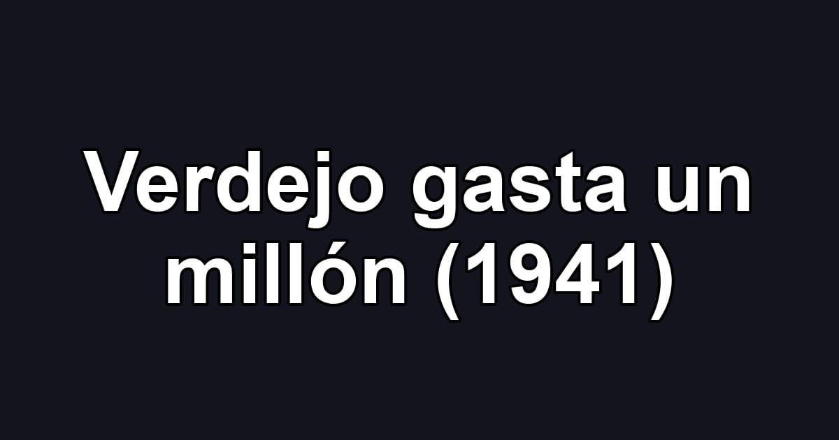 Verdejo gasta un millón (1941)