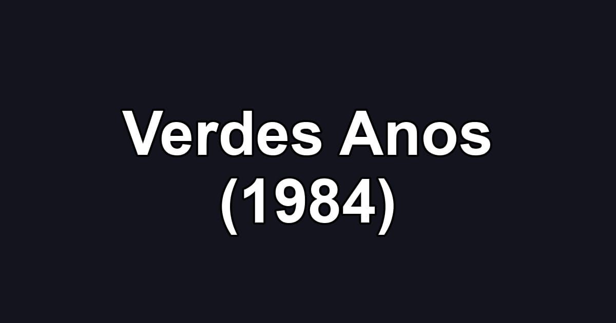 Verdes Anos (1984)