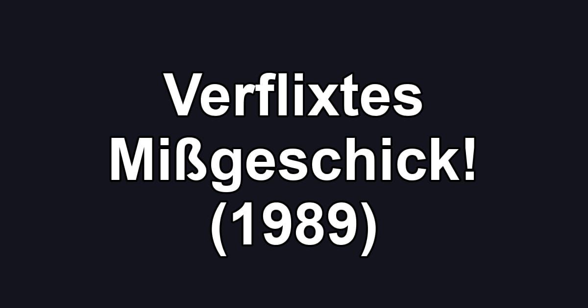 Verflixtes Mißgeschick! (1989)