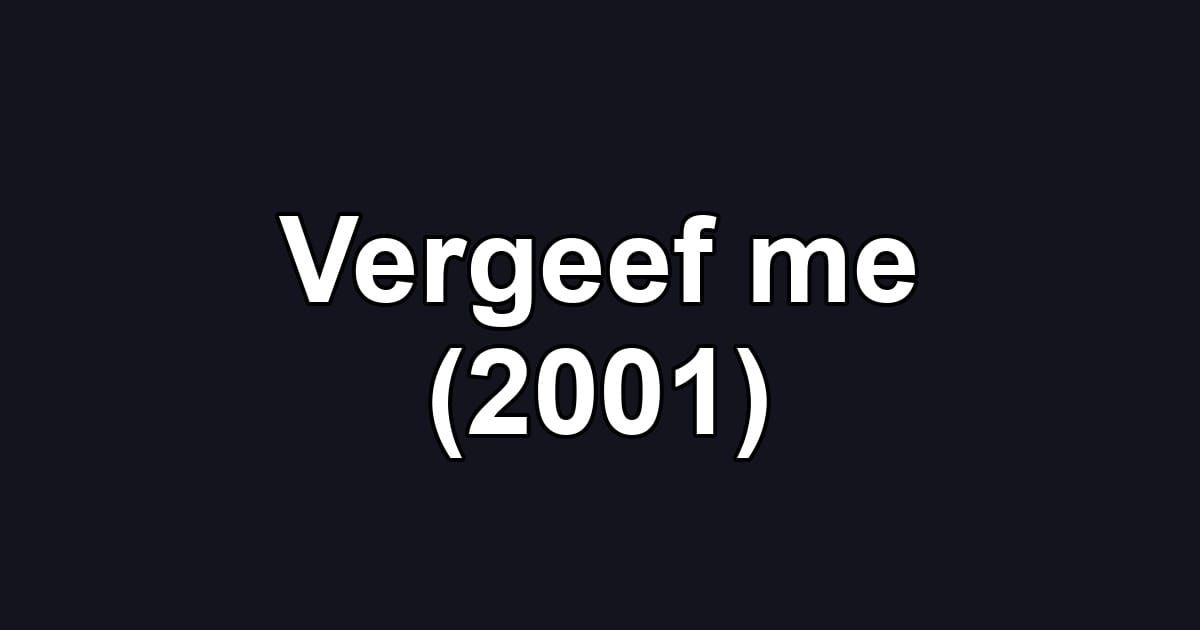 Vergeef me (2001)