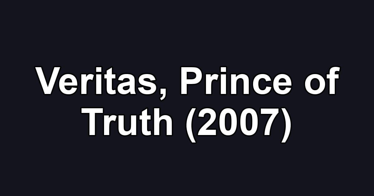Veritas, Prince of Truth (2007)