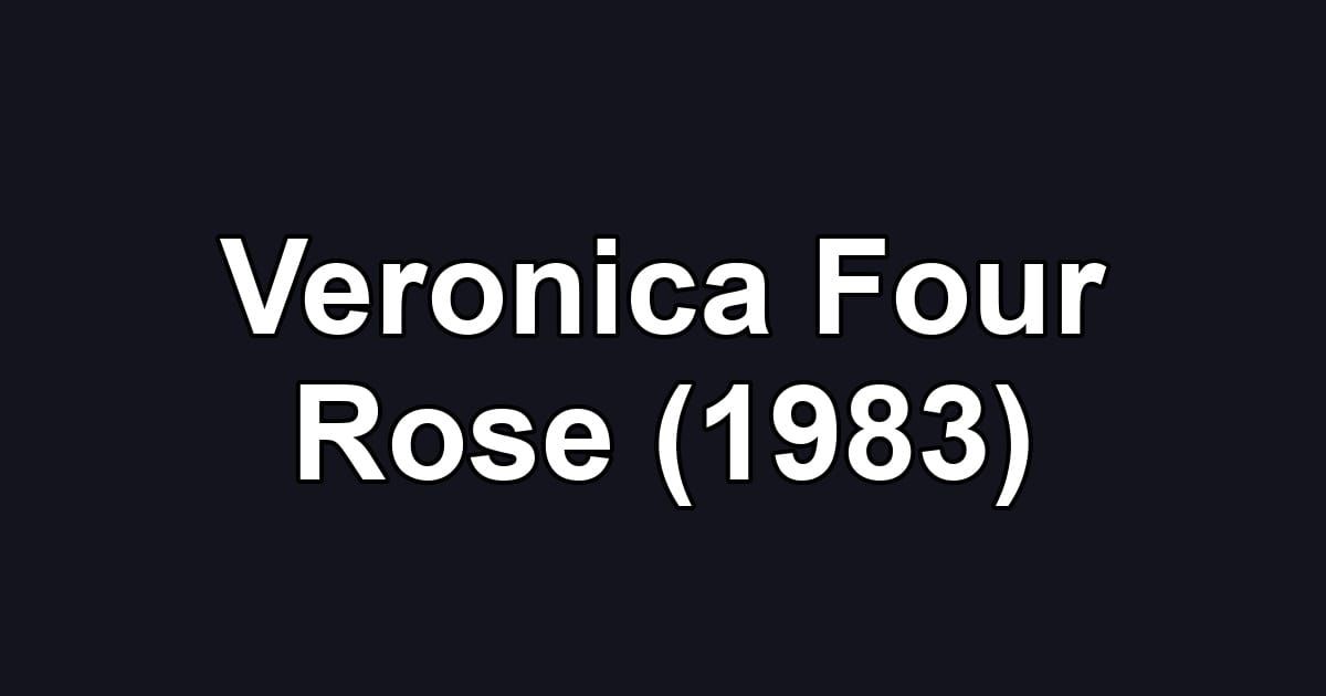 Veronica Four Rose (1983)