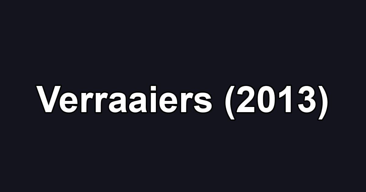 Verraaiers (2013)