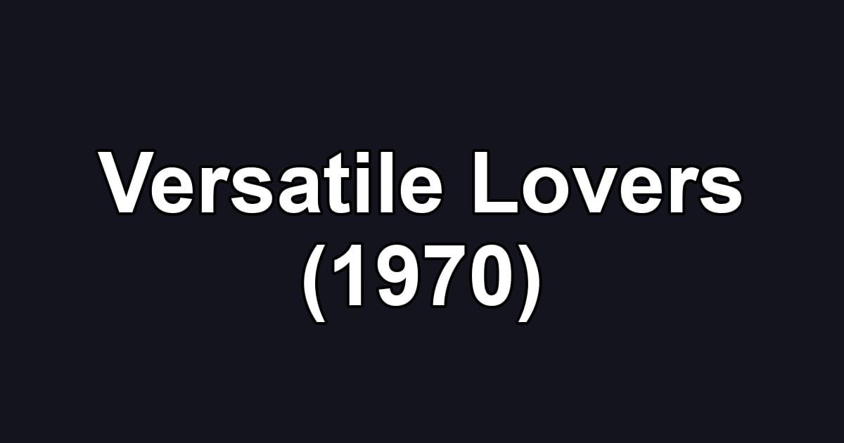 Versatile Lovers (1970)