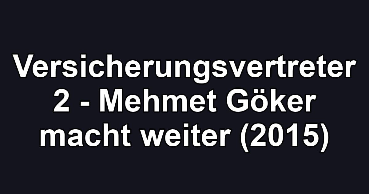 Versicherungsvertreter 2 - Mehmet Göker macht weiter (2015)