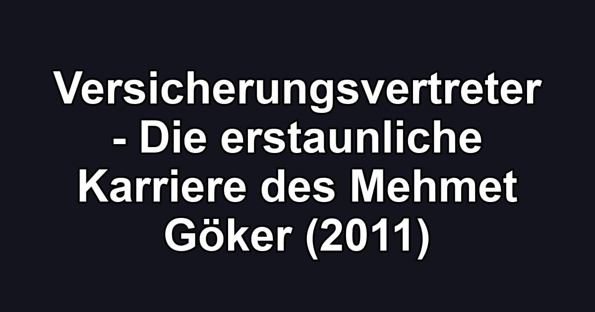 Versicherungsvertreter - Die erstaunliche Karriere des Mehmet Göker (2011)