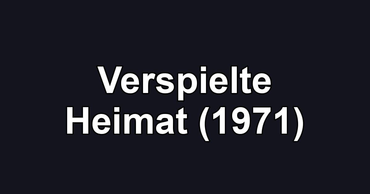 Verspielte Heimat (1971)