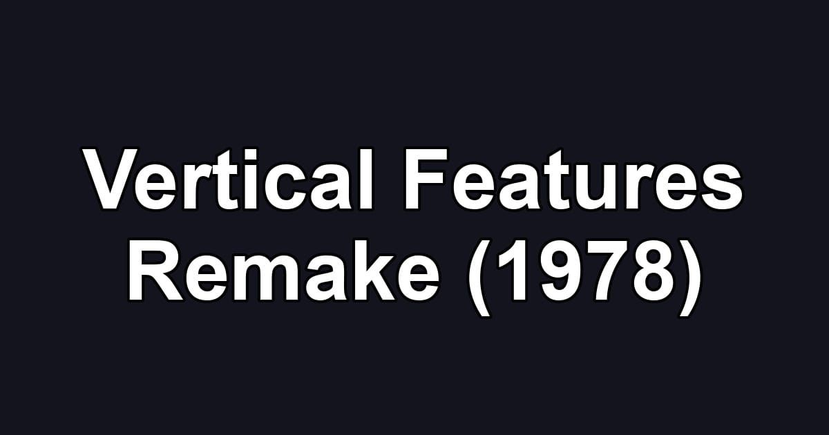 Vertical Features Remake (1978)