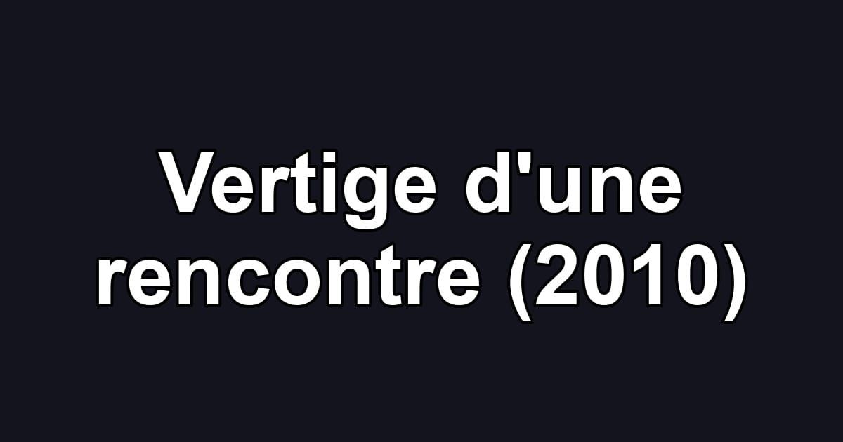 Vertige d'une rencontre (2010)