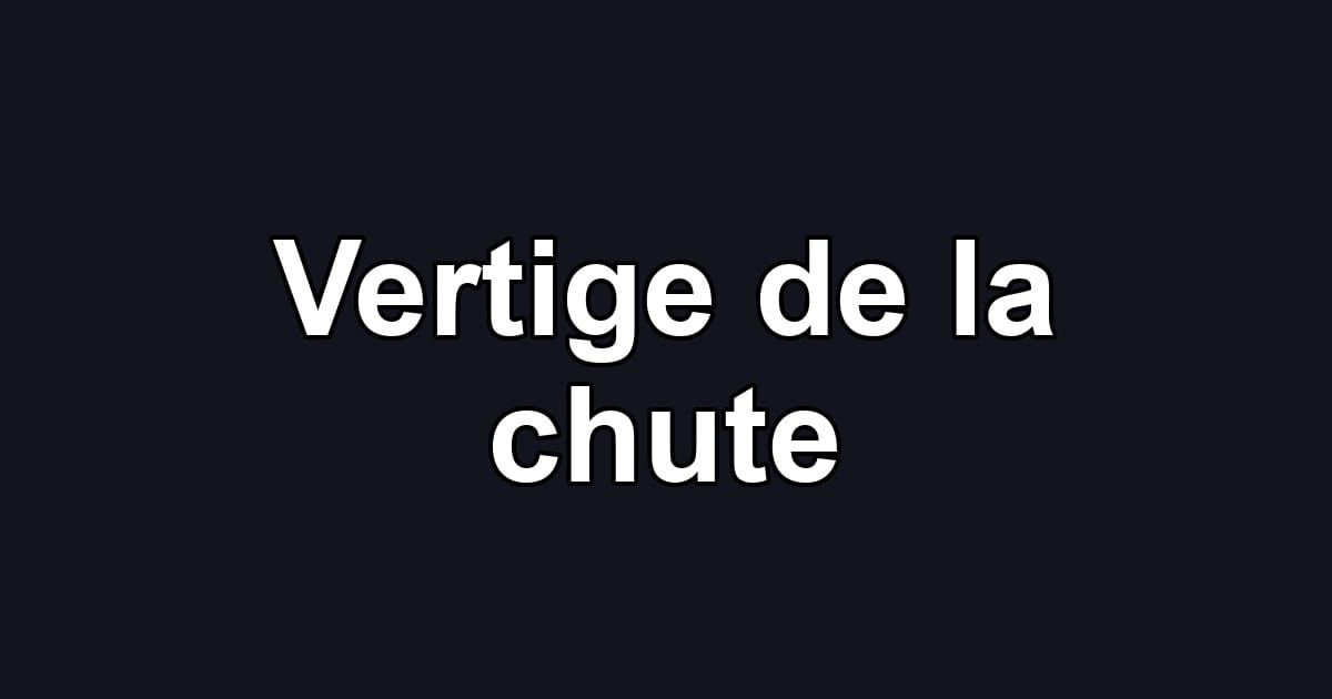 Vertige de la chute