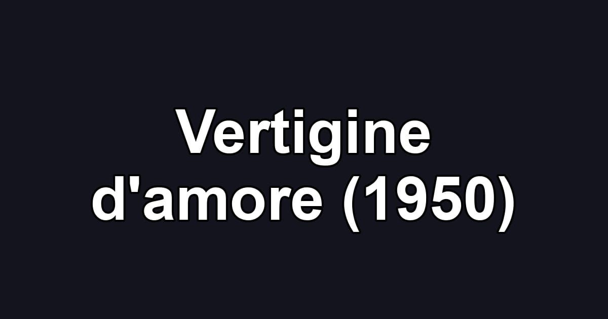 Vertigine d'amore (1950)