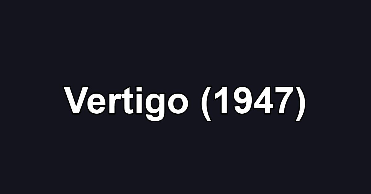 Vertigo (1947)