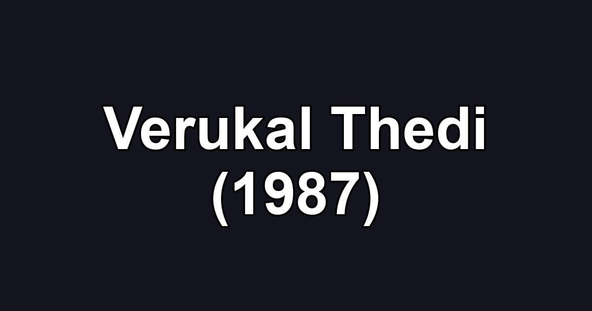 Verukal Thedi (1987)