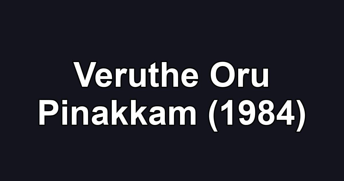 Veruthe Oru Pinakkam (1984)