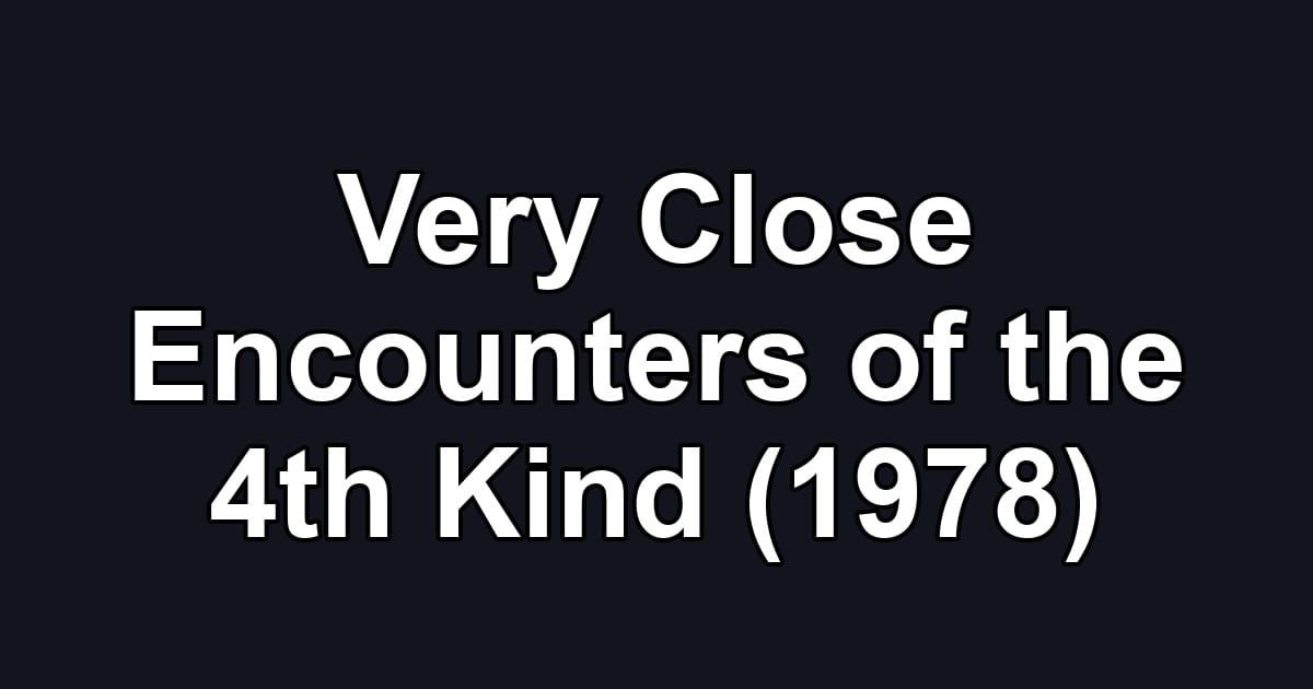 Very Close Encounters of the 4th Kind (1978)