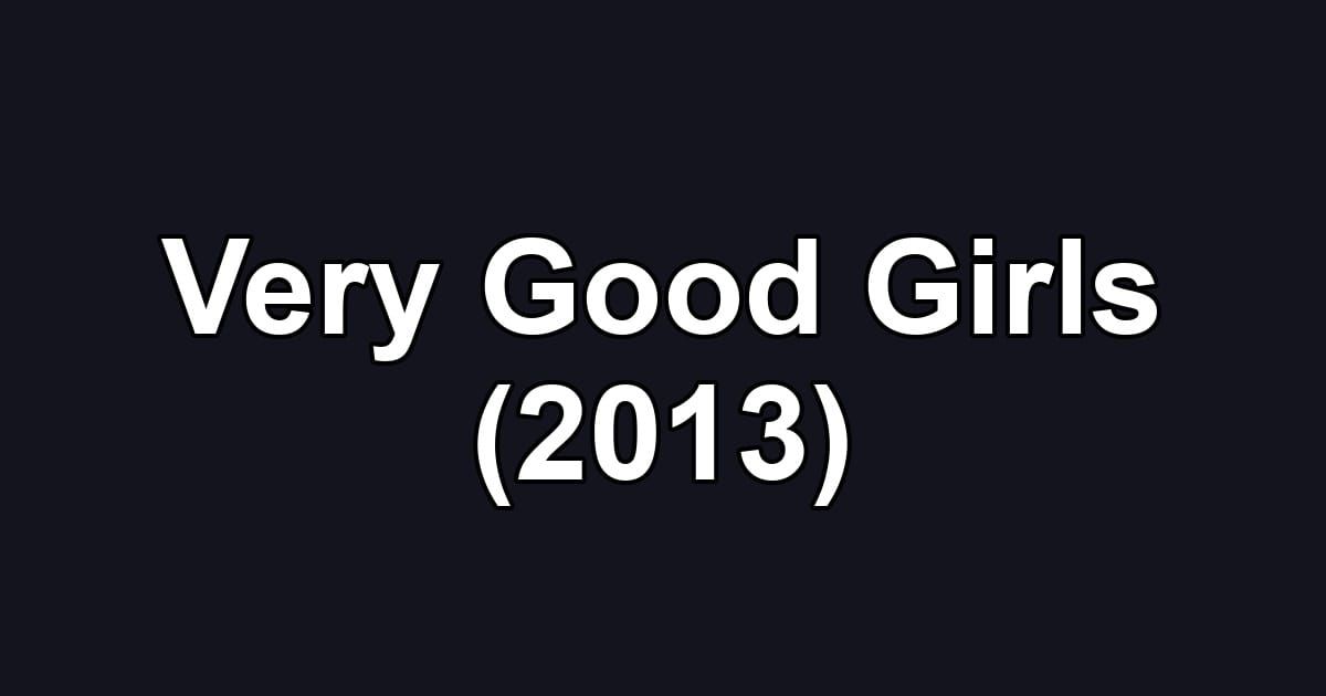 Very Good Girls (2013)