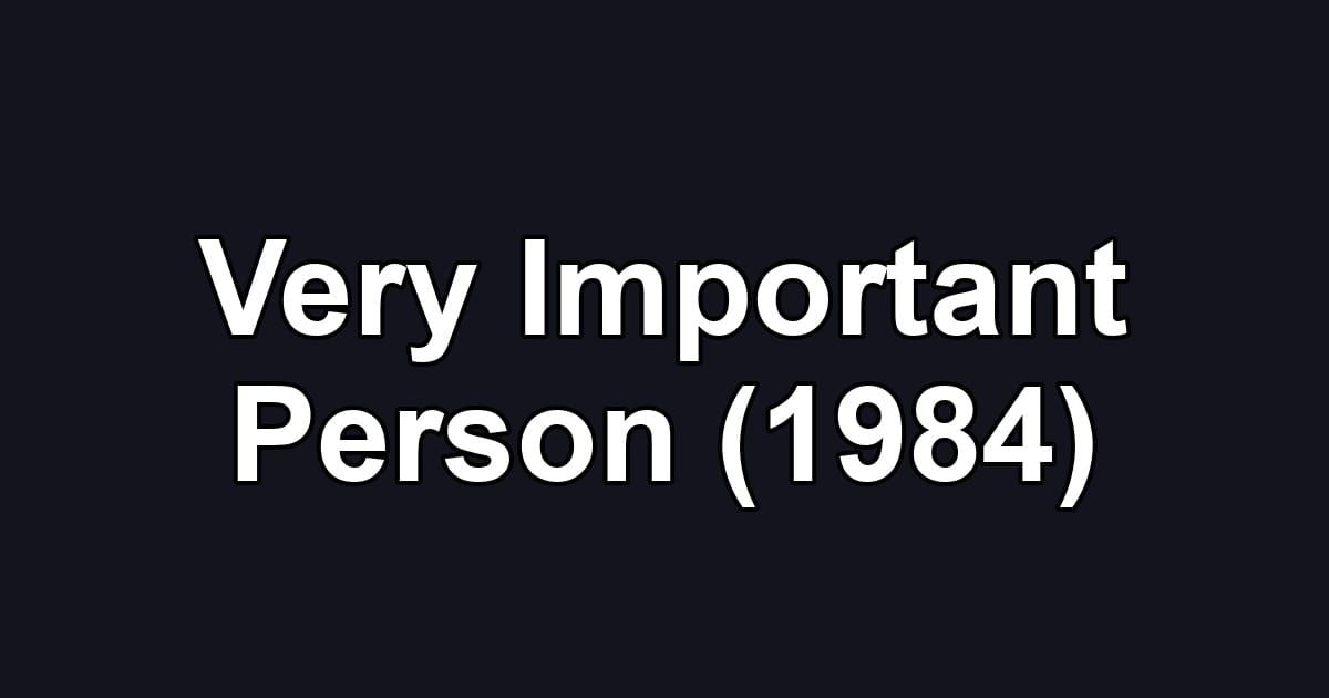 Very Important Person (1984)