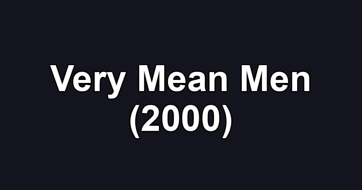 Very Mean Men (2000)