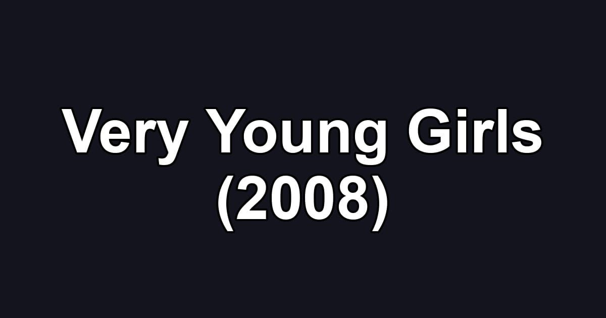 Very Young Girls (2008)