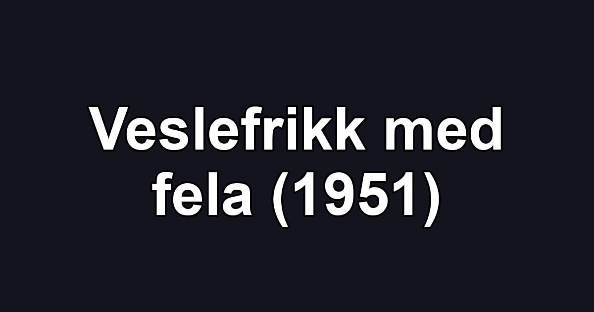 Veslefrikk med fela (1951)