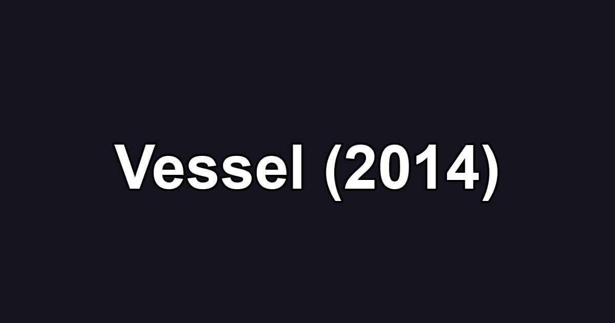 Vessel (2014)