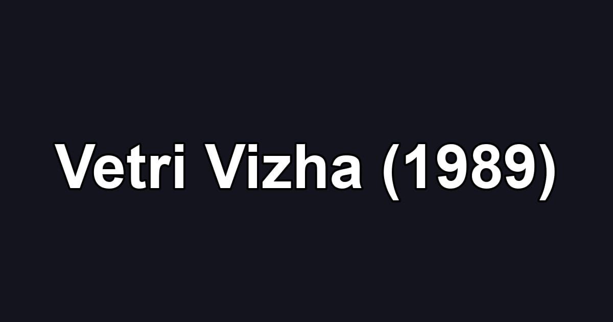 Vetri Vizha (1989)