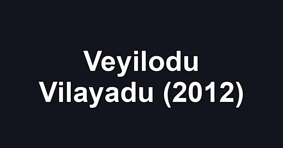 Veyilodu Vilayadu (2012)