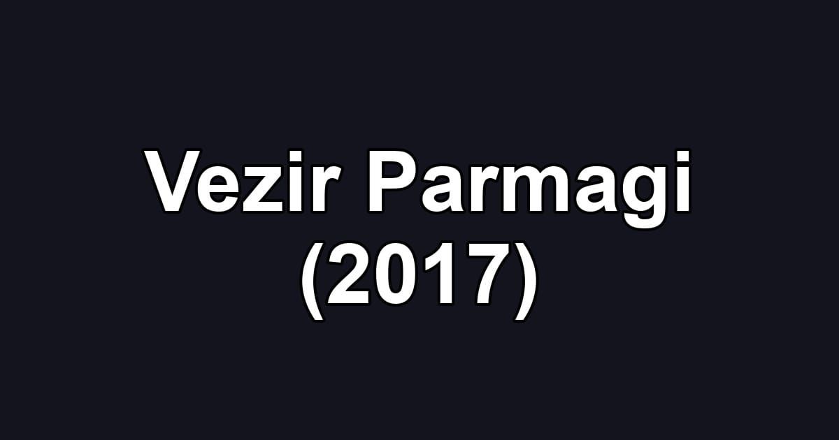 Vezir Parmagi (2017)