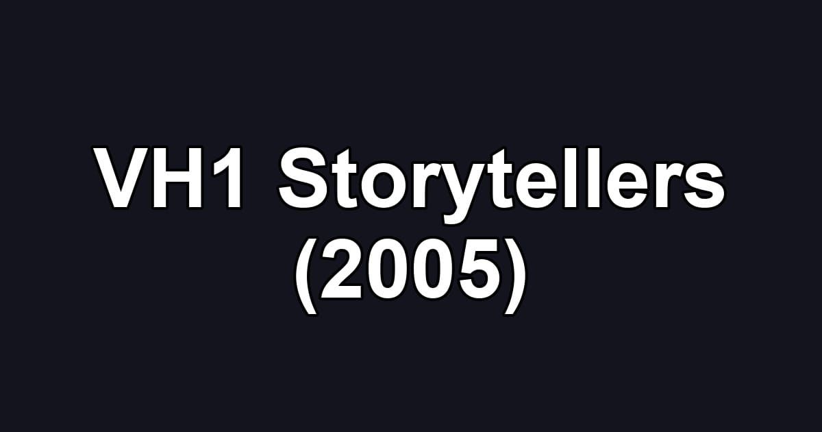 VH1 Storytellers (2005)